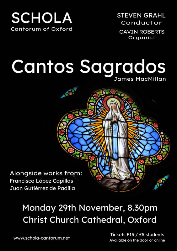 One of MacMillan’s most powerful works, Cantos Sagrados sets poems by Ariel Dorfman and Ana Maria Mendosa on the subject of political repression in Latin America combined with traditional religious texts in Latin.  This will be performed alongside polyphonic works by Francisco López Capillas, and Juan Gutiérrez de Padilla.  Schola Cantorum will be joined by Organist Gavin Roberts in the beautiful surroundings of Christ Church Cathedral, Oxford. 